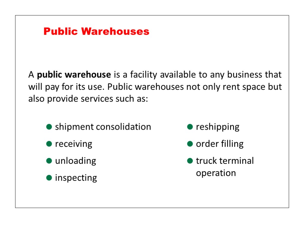 A public warehouse is a facility available to any business that will pay for